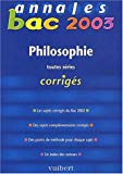 Annales Bac 2003 : Philosophie, toutes séries (Corrigés)